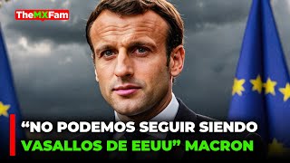 CRISIS EN LA UNION EUROPEA MACRON SE LE REBELA A EEUU  TheMXFam [upl. by Eleik]