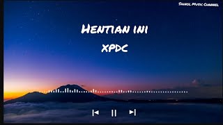 XPDC  Hentian Ini lirik video by SMC [upl. by Eednarb728]