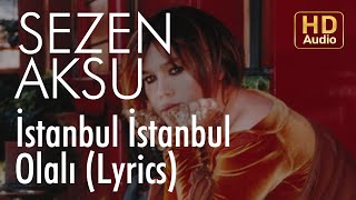 Sezen Aksu  İstanbul İstanbul Olalı Lyrics  Şarkı Sözleri [upl. by Firahs]