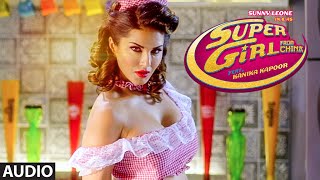 SUPER GIRL FROM CHINA Full AUDIO Song  Ft Sunny Leone  Kanika Kapoor Mika Singh  TSeries [upl. by Golliner283]