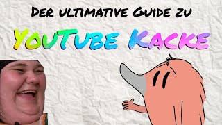 Der ultimative YOUTUBE KACKE Guide [upl. by Acila]