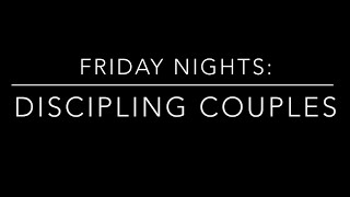 Friday Nights Discipling Couples [upl. by Anisor]