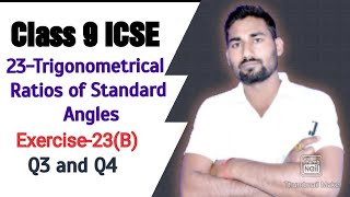 Class 9 Maths ICSE  Trigonometrical Ratios of Standard Angles  Ch23  Ex23B Q3 and Q4 [upl. by Rawdon]