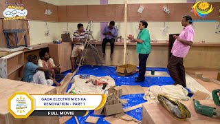 Gada Electronics Ka Renovation FULL MOVIE Part 1 Taarak Mehta Ka Ooltah Chashmah Ep 3300 to 3303 [upl. by Azne]