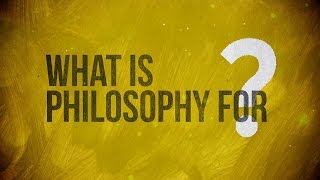 What is Philosophy for [upl. by Herb]