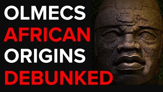 African Origins of Olmec Civilization  Debunked [upl. by Emmalee419]