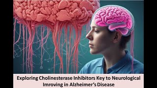 Exploring Cholinesterase Inhibitors Key to Neurological Imroving in Alzheimer’s Disease [upl. by Monjan]