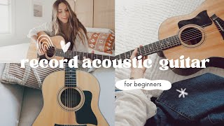 How To Record Acoustic Guitar At Home for the beginnerish [upl. by Garlaand230]