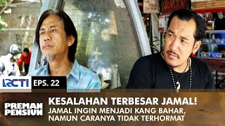 KESALAHAN TERBESAR JAMAL Kang Mus Cerita Ke Gobang Soal Jamal  PREMAN PENSIUN 1  EPS 22 22 [upl. by Laemaj]