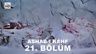 ASHABI KEHF 21 BÖLÜM FULL HD YEDİ UYURLAR [upl. by Hamon996]