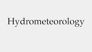 How to Pronounce Hydrometeorology [upl. by Ogata]