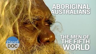 Aboriginal Australians The Men of the Fifth World  Tribes  Planet Doc Full Documentaries [upl. by Braynard691]