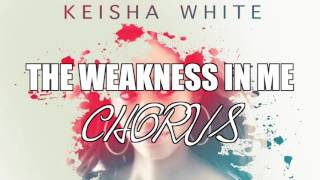 Keisha White  THE WEAKNESS IN ME  Chorus cover [upl. by Annaiuq]