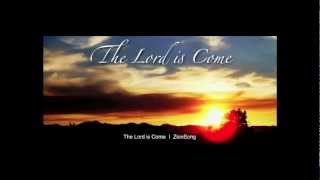 The Lord is Come  ZionSong [upl. by Fording632]