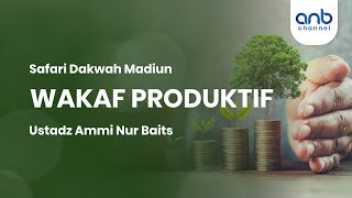 Wakaf Produktif  Ustadz Ammi Nur Baits [upl. by Zawde570]