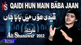 Ali Shanawar  Qaidi Hun Main Baba Jaan  2012 [upl. by Nakeber]