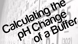 Calculating the pH change of a buffer [upl. by Alegnat288]