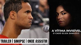 A Vítima Invisível O Caso Eliza Samudio  Trama Oficial [upl. by Noman]