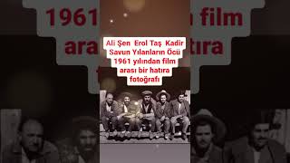 ALİ ŞEN EROL TAŞ KADİR SAVUN YILANLARIN ÖCÜ 1961 YILINDAN FİLM ARASI BİR HATIRA FOTOĞRAFI [upl. by Aubarta]