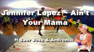 Jennifer Lopez  Aint Your Mama ft Saer Jose amp Androniki [upl. by Kordula]