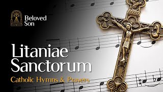 Litaniae Sanctorum Litany of the Saints  Catholic Hymns amp Prayers [upl. by Turnbull483]