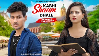 Kabhi Shaam Dhale  Mohammad Faiz  Revenge Love Story  New Hindi Songs 2023  PRASV Creation [upl. by Rooney]