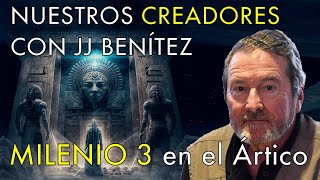 Nuestros Creadores con JJ Benítez  Milenio 3 en el Ártico [upl. by Enos]