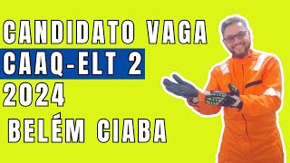 Candidato Vaga CAAQELT 2 2024 no CIABA Belém [upl. by Susanetta]