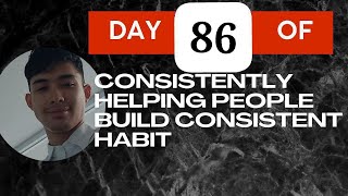 Day 86 of Consistently Helping People Build Consistent Habit — October 2 2024 [upl. by Ain]