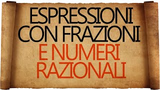 Espressioni con le Frazioni e Numeri Razionali [upl. by Yssep]