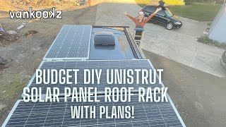 Easy Budget DIY Unistrut Solar Panel Rack for a Ford Transit with Plans [upl. by Cyndy536]