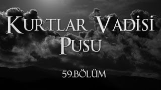 Kurtlar Vadisi Pusu 59 Bölüm [upl. by Noni426]