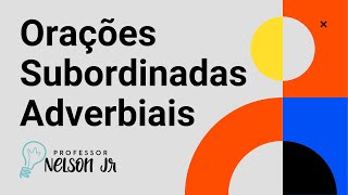 Orações Subordinadas Adverbiais Desenvolvidas [upl. by Eiramyllek]