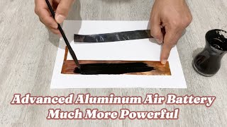 How to Make Advanced Aluminum Air Battery More Powerful and has higher Energy Density [upl. by Mauchi]