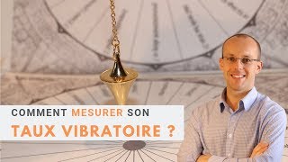 Comment mesurer son taux vibratoire [upl. by Solracesoj]