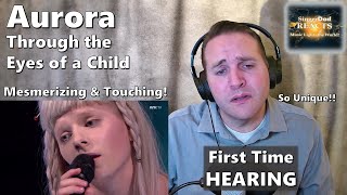 Classical Singer First Time HEARING  Aurora  Through the Eyes of a Child Profoundly Beautiful [upl. by Nyrat703]