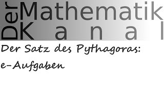 Der Satz des Pythagoras eAufgaben  DerMathematikKanal [upl. by Esirec939]