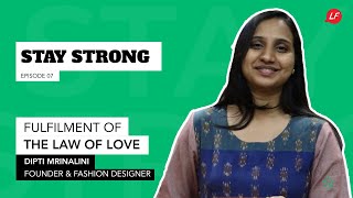 Fulfilment of the Law of Love  Stay Strong  Dipti Mrinalini Yejerla Fashion Designer  LFS [upl. by Troc]