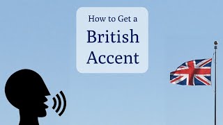 How to Speak with a British Accent [upl. by Ardra]