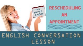 Rescheduling an appointment  Learn English Free [upl. by O'Gowan]