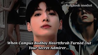 Jungkook ff  When Campus Badboy Heartthrob Turned Out Your Secret Admirer [upl. by Landers]