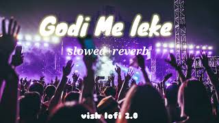 Godi Me Leke  SlowedReverb  Bhojpuri song  pawansingh shilpiraj  VISH LOFI WORLD [upl. by Ariayek]