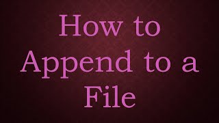 How to Append to a File [upl. by Anirhtak]