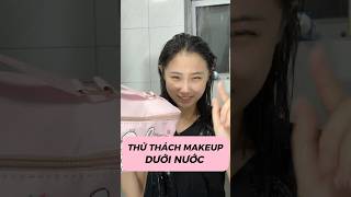 THỬ THÁCH MAKEUP DƯỚI NƯỚC beauty makeup [upl. by Eornom]