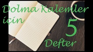 Dolma Kalem ile Kullanıma En Uygun 5 Kağıt ve Defter [upl. by Collbaith]