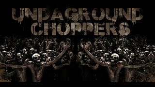 Undaground Choppers 1  2013 [upl. by Tab896]