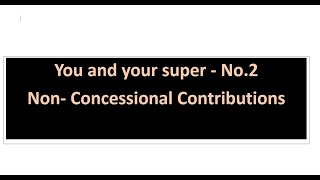 You and your super episode 2  NonConcessional Contributions [upl. by Laird159]