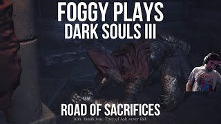 Foggy Plays Dark Souls III Road of Sacrifices [upl. by Eselahc]