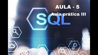 Aula 05  Curso SQL  aula prática parte III [upl. by Giah893]