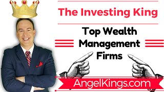 Top Wealth Management Firms amp Advisors  Official Rankings  AngelKingscom [upl. by Anesusa]